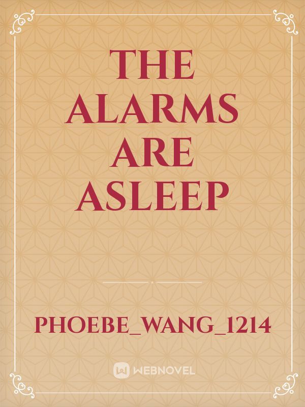 The Alarms are Asleep