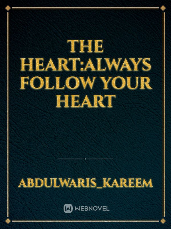 The heart:always follow your heart Book