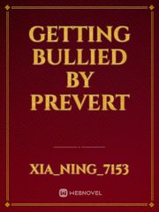 GETTING BULLIED BY PREVERT Book