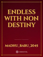 ENDLESS WITH NON DESTINY Book