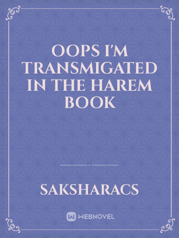 Oops I'm transmigated in the harem book Book