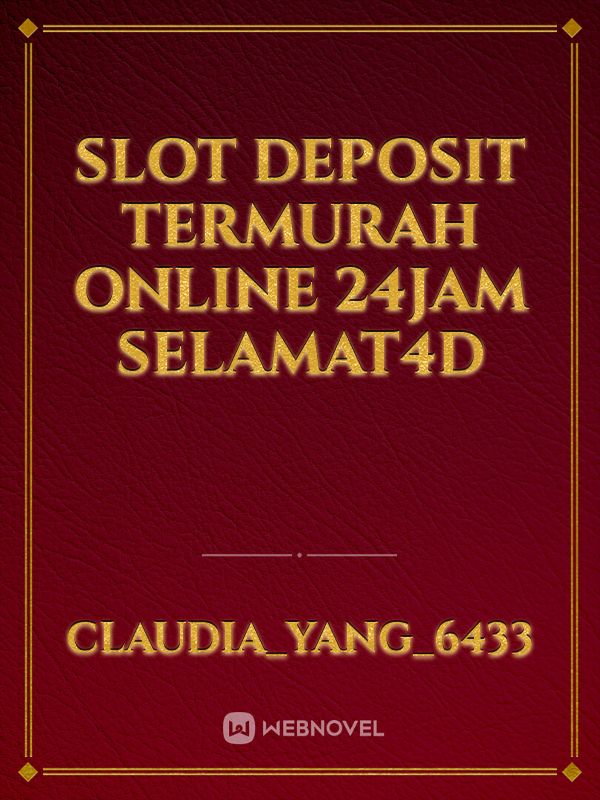 slot deposit termurah online 24jam SELAMAT4D
