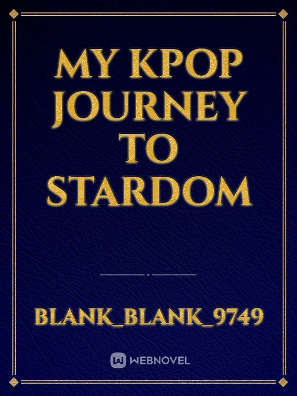 My Kpop Journey To Stardom