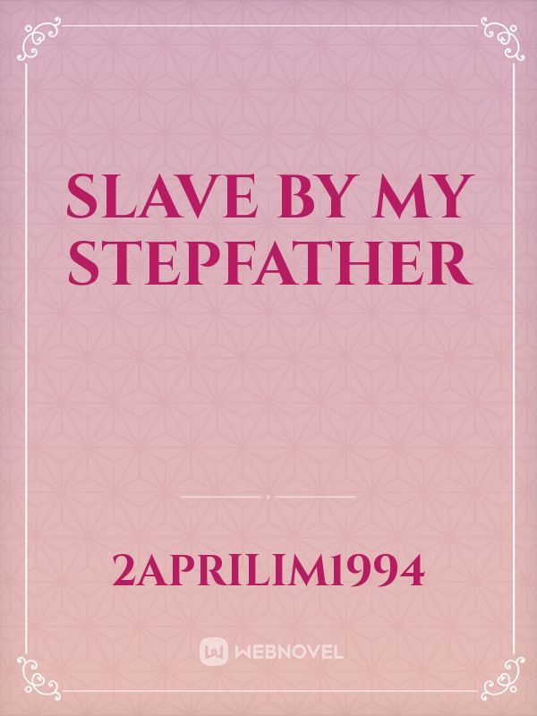 Slave By My Stepfather