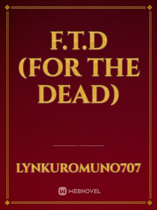 F.T.D (For The Dead)