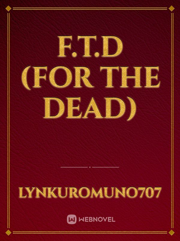 F.T.D (For The Dead)