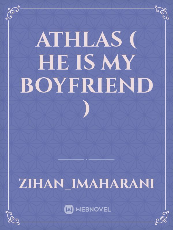 ATHLAS ( He Is My Boyfriend )