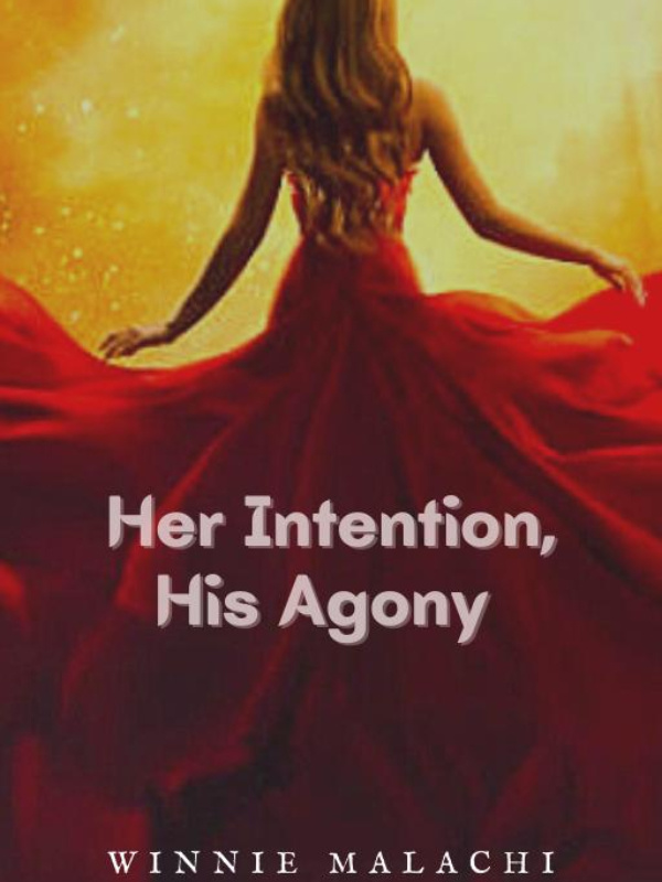 Her intention, His agony.
