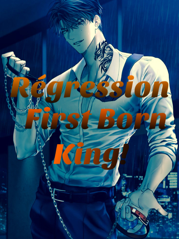 Regression: First Born King