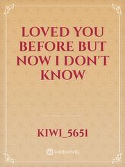 loved you before but now i don't know Book