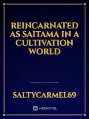 Reincarnated as Saitama in a cultivation world Book