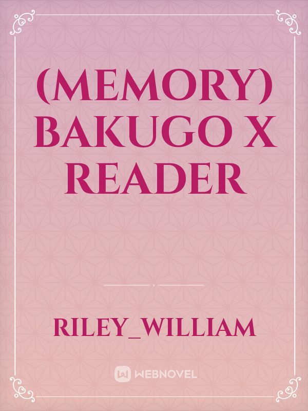 (Memory) bakugo x reader