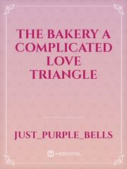 The bakery a complicated love triangle Book
