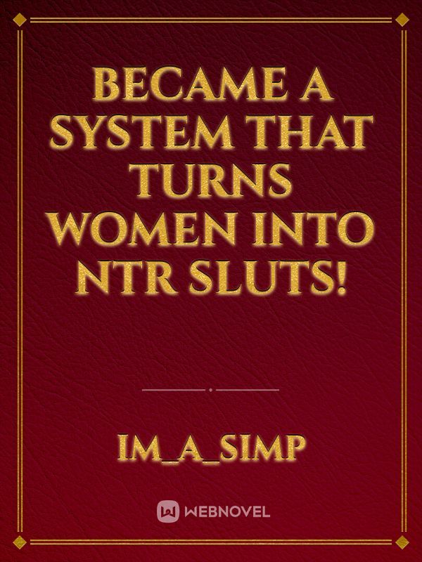 Became a system that turns women into NTR sluts!