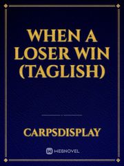 When a Loser Win (Taglish) Book