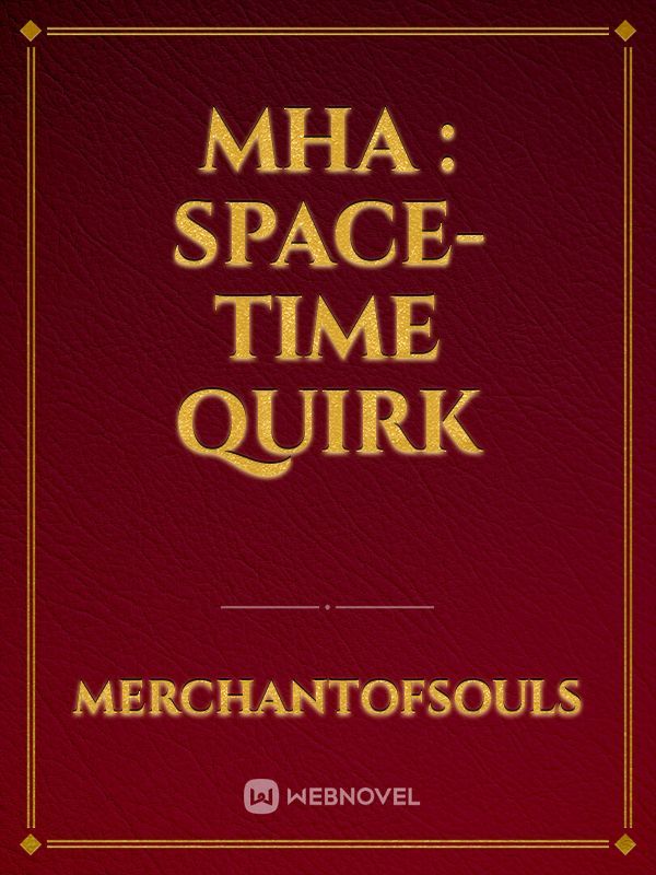 MHA :  Space-time Quirk