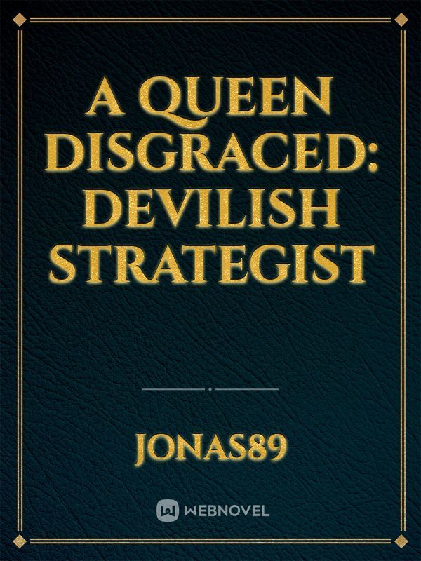 A Queen Disgraced: Devilish Strategist