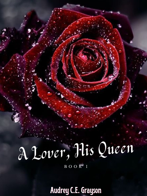 A Lover, His Queen (A Draft Preview)