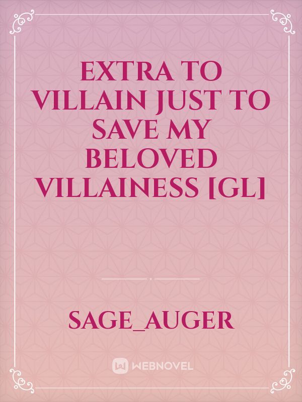 Extra To Villain Just To Save My Beloved Villainess [GL]
