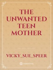 the unwanted teen mother Book