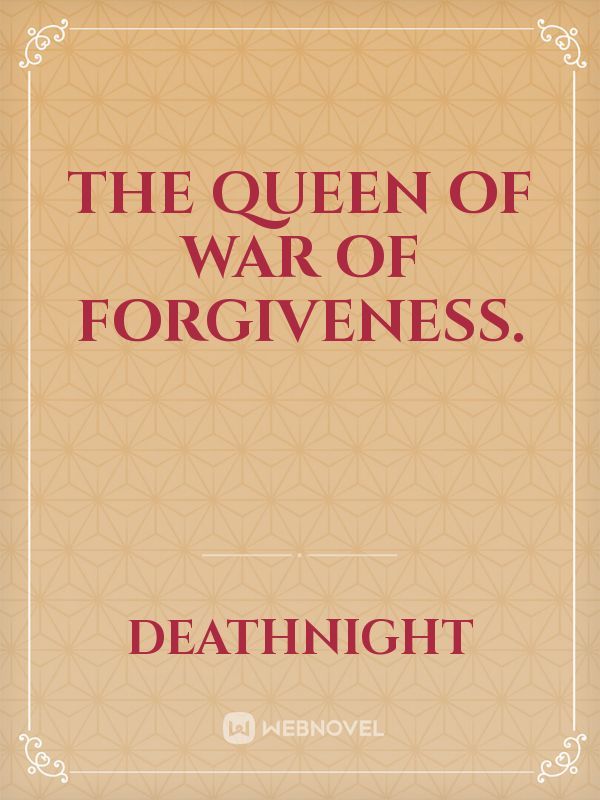 The queen of war of forgiveness. Book