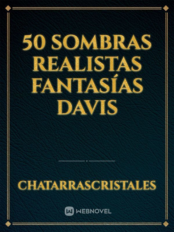 50 sombras realistas fantasías Davis