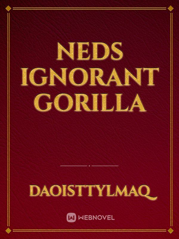 Neds Ignorant Gorilla Book