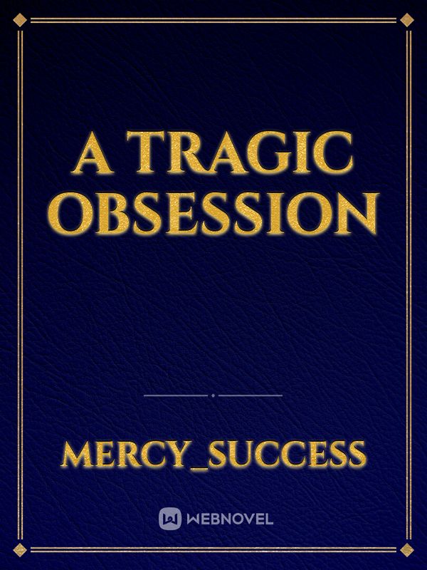 A Tragic Obsession