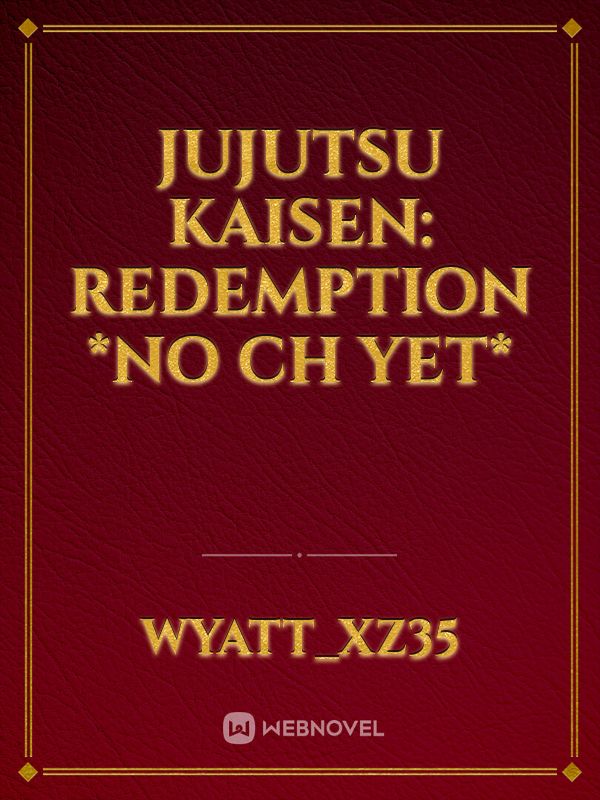 Jujutsu Kaisen: Redemption *No ch yet*