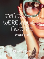 Fraternity, Werewolves, and Me Book