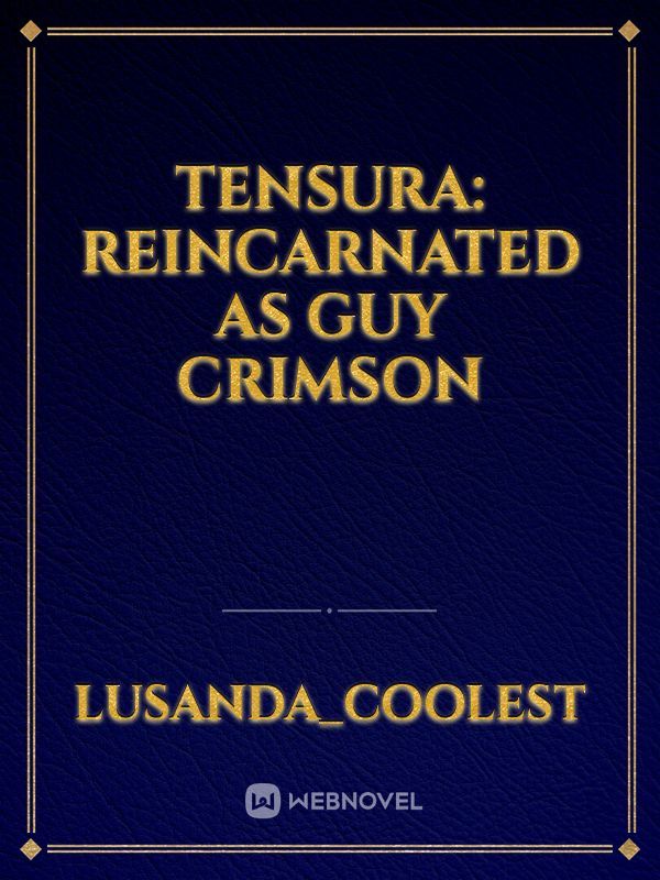 TENSURA: Reincarnated as Guy crimson