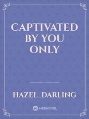 Captivated by you only Book