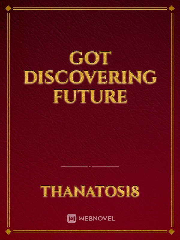 GoT Discovering future