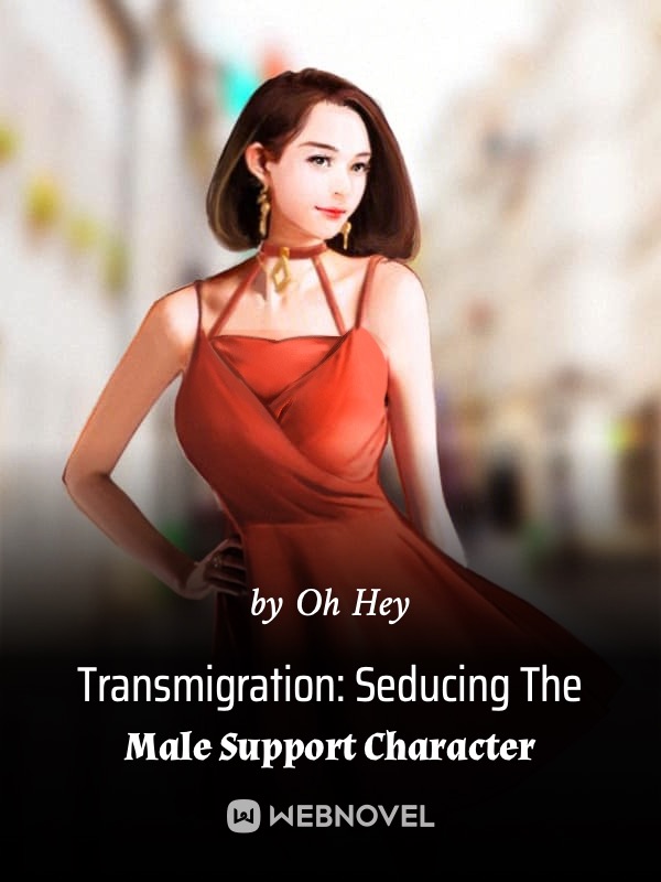 Transmigration: Seducing The Male Support Character