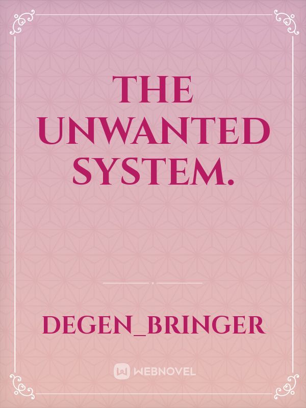 The unwanted system.