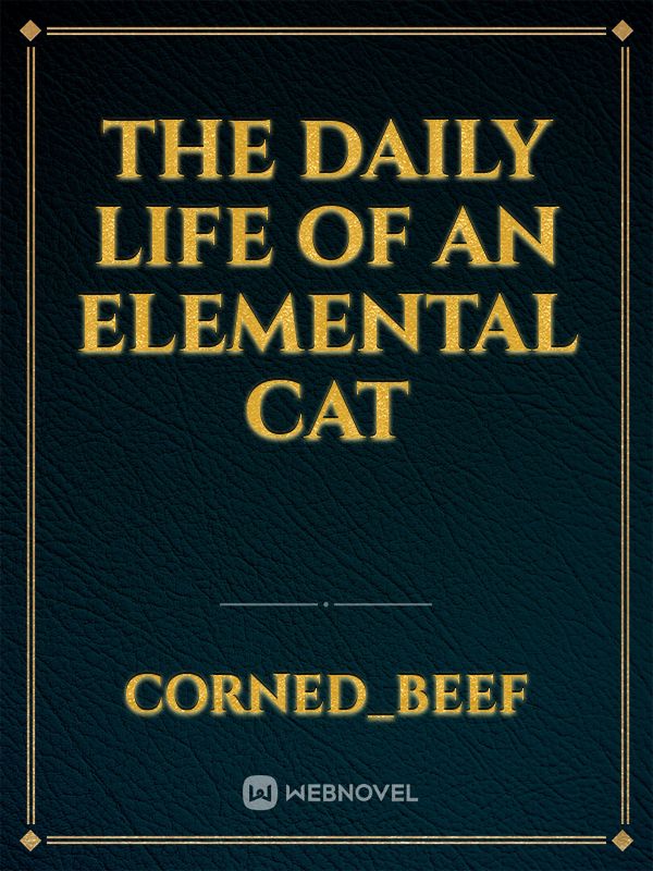 The Daily Life of an Elemental Cat