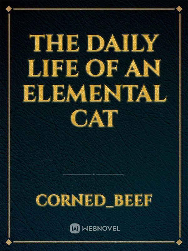 The Daily Life of an Elemental Cat