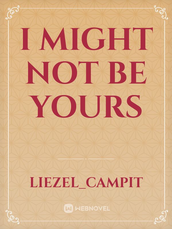 I might not be yours Book