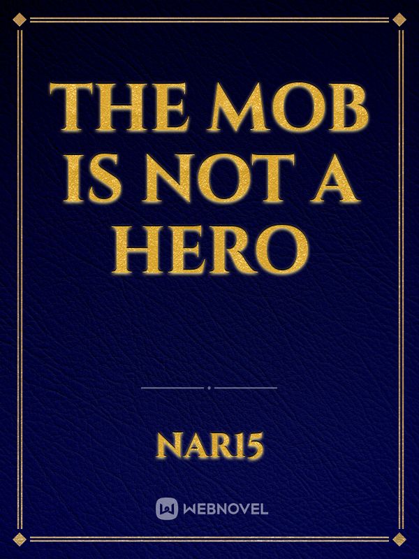 The Mob is not a Hero