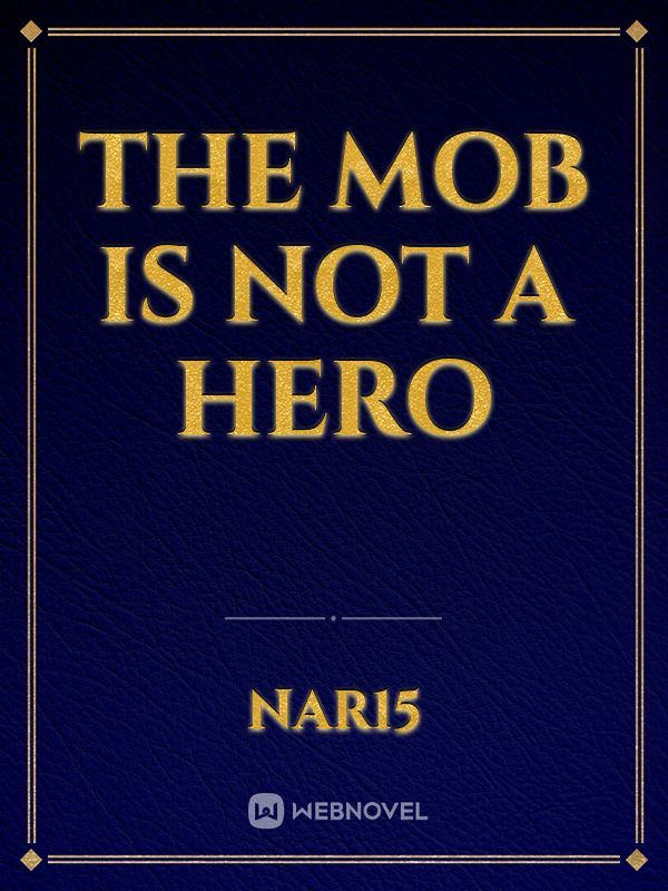 The Mob is not a Hero