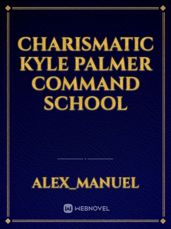 Charismatic Kyle Palmer
Command School Book