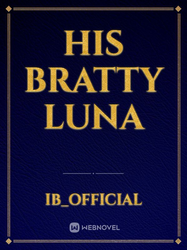 His Bratty Luna Book