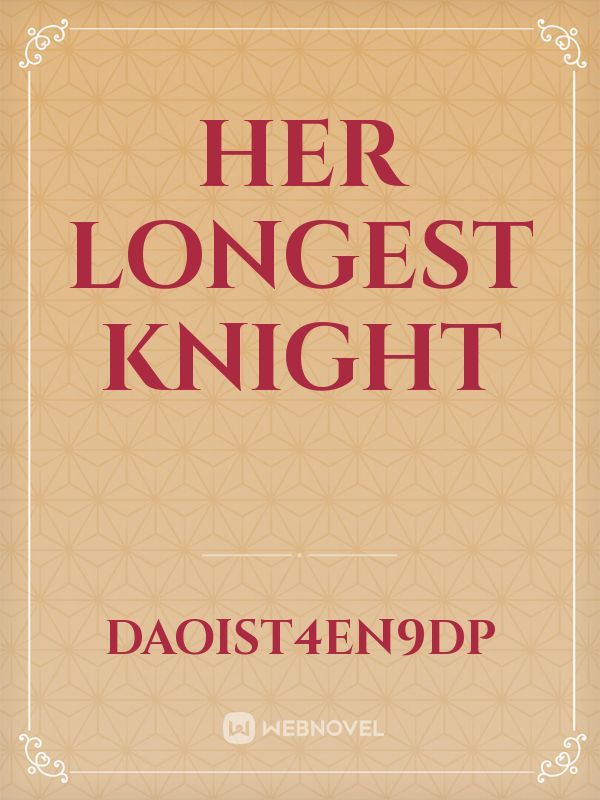 Her longest knight