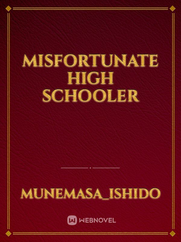 Misfortunate High Schooler