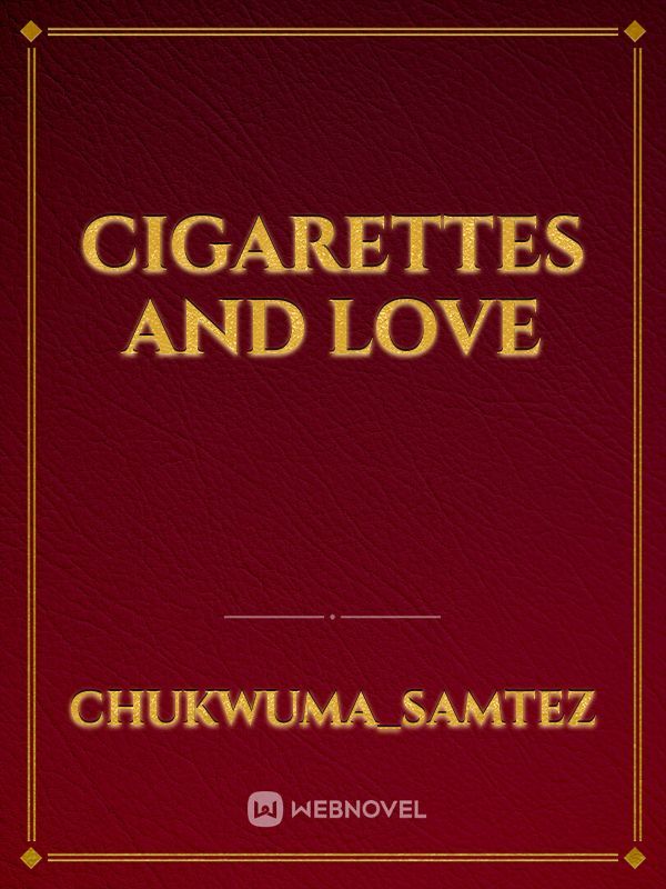 Cigarettes and Love