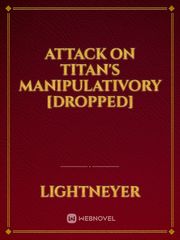 Attack on Titan's Manipulativory [Dropped] Book