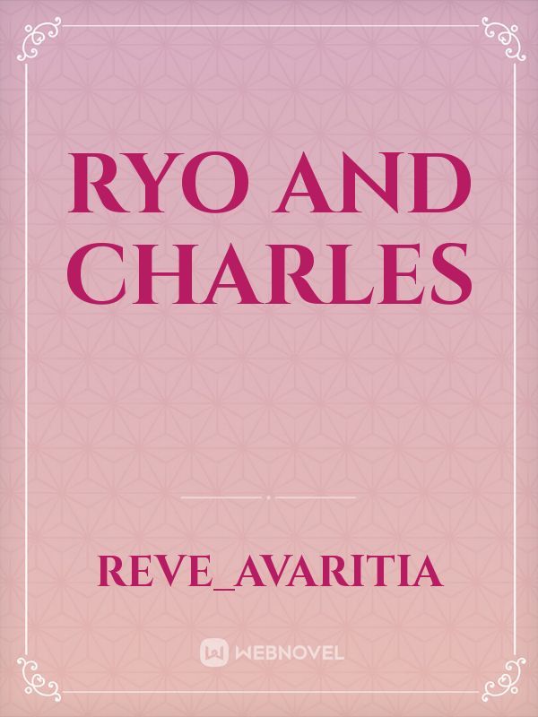 Ryo and Charles