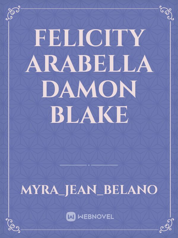 Felicity
Arabella
Damon
Blake Book