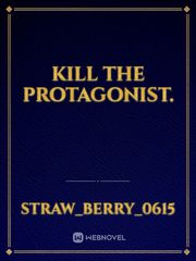 KILL THE PROTAGONIST. Book