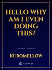Hello why am I even doing this? Book